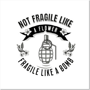 Not Fragile Like A Flower Fragile Like A Bomb Posters and Art